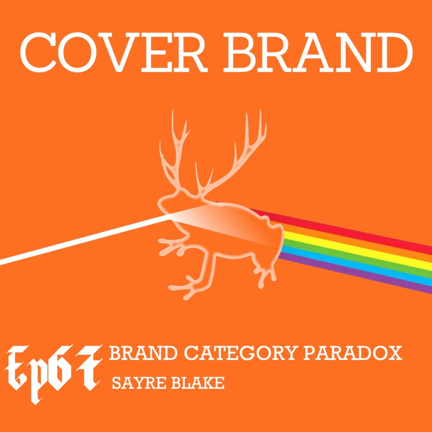 Orange Cover Brand episode artwork with a white deer, rainbow beam, and the words Brand Category Paradox and Sayre Blake.