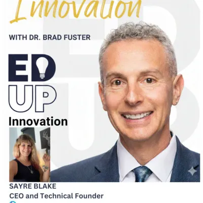 EdUp Innovation episode artwork featuring Dr. Brad Fuster and an inset portrait of Sayre Blake labeled CEO and Technical Founder.