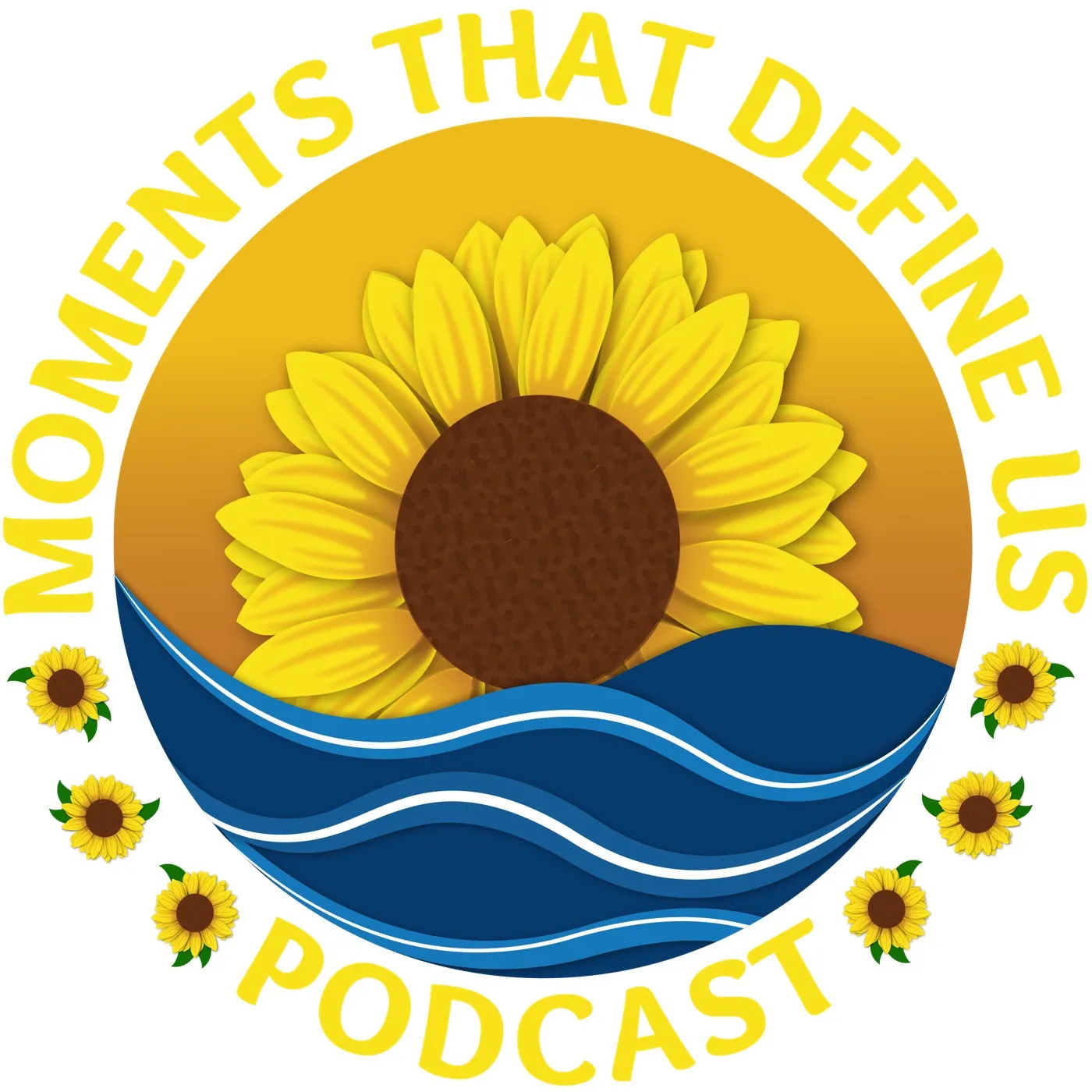 Moments That Define Us Podcast artwork with a large yellow sunflower above layered blue waves.