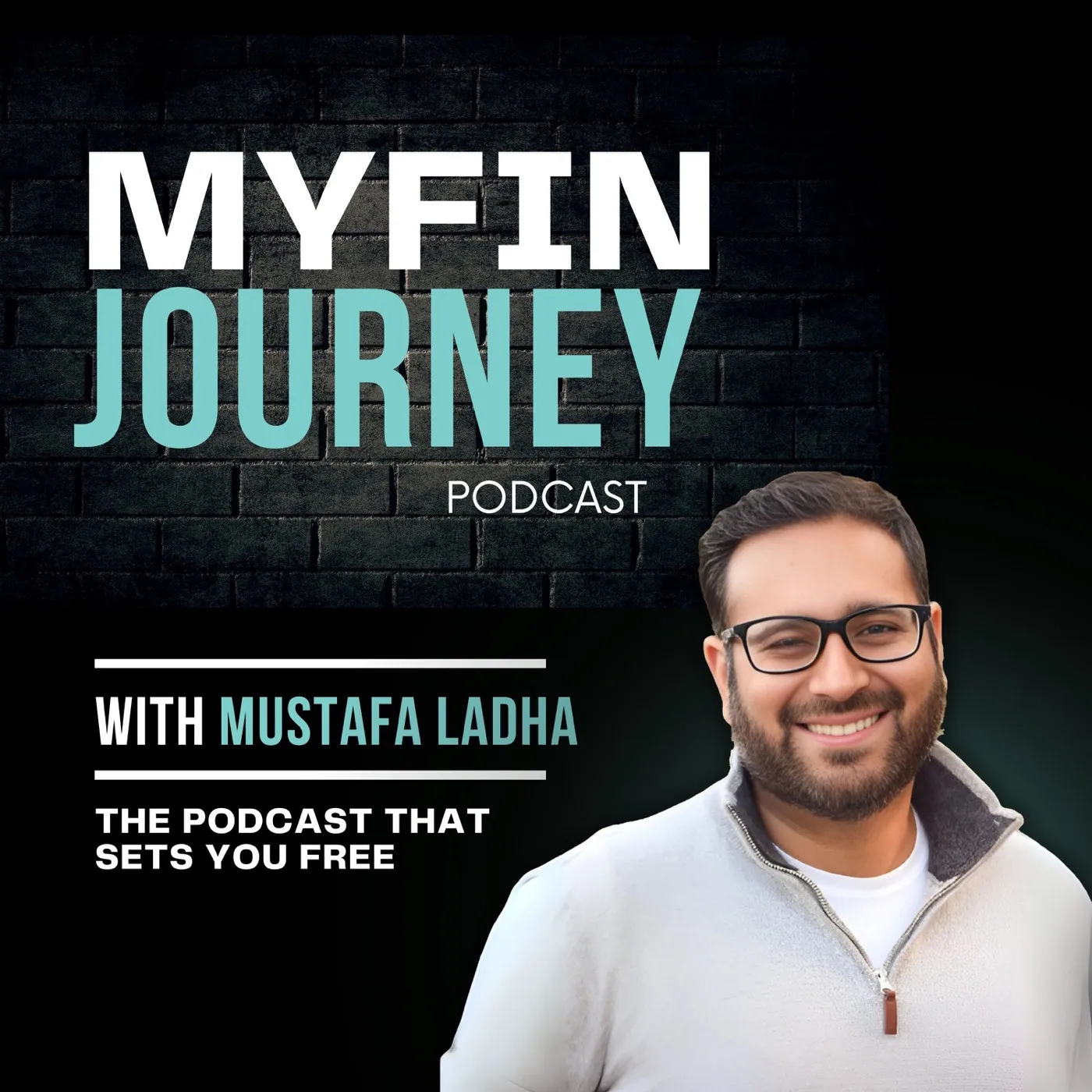 MyFinJourney Podcast cover artwork featuring host Mustafa Ladha against a black brick background.